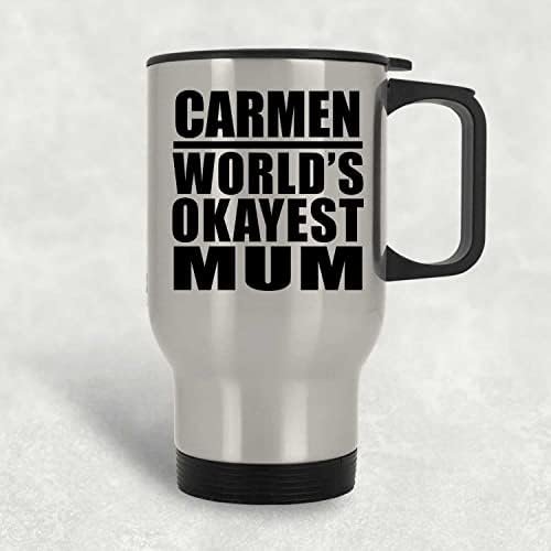 Designsify Carmen Най-Добрата Майка в света, една Сребърна Чаша За Пътуване, Изолиран Чаша от Неръждаема Стомана за 14 грама, Подаръци за Рожден Ден, Годишнина, Коледа, Деня н?