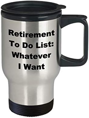 Пенсиониране Всичко, което Искам, Пътна Чаша, Списък със задачи, Списък, Кафе, Забавна Идея за Подарък За Пенсионер, на Новост, на Шега, не мога да понасям